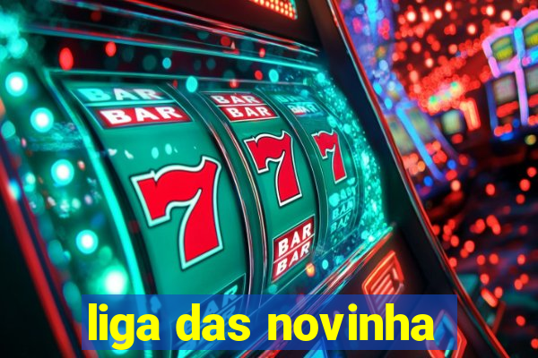 liga das novinha